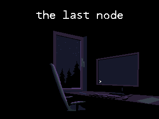 The Last Node [Free] [Interactive Fiction] [Windows] [Linux]