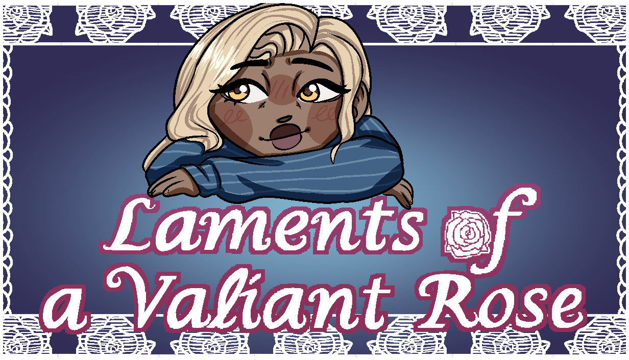Laments of a Valiant Rose