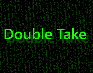 Double Take [Free] [Interactive Fiction]