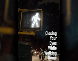 Closing Your Eyes While Walking Home [Free] [Other] [Windows]