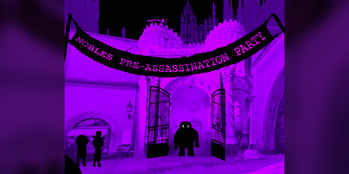 Cover image for Nobles Pre-Assassination Party Tonight?