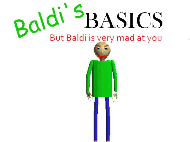 Baldi's Basics But Baldi is very mad at you by FearsomeEditzz