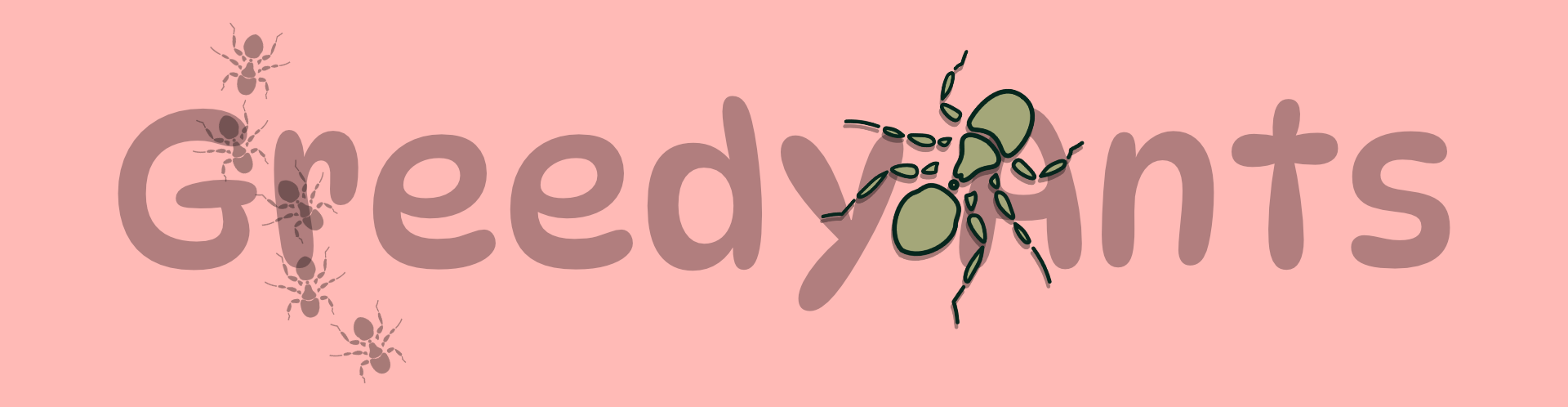 Greedy Ants