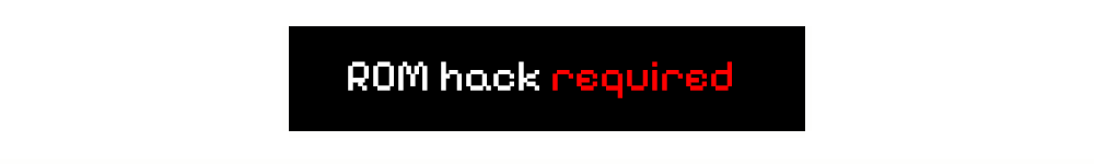 ROM Hack Required