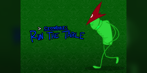 Cover image for [S] Crowbar: Run the table.