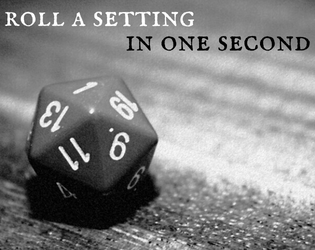 roll a setting in one second   - a superquick fantasy & sci-fi setting generator 