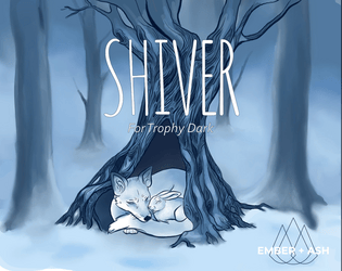 Shiver: A One-Shot for Trophy Dark   - Save your town from starvation in this Trophy Dark incursion in search of The Everspring. 