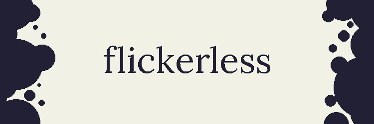 Flickerless