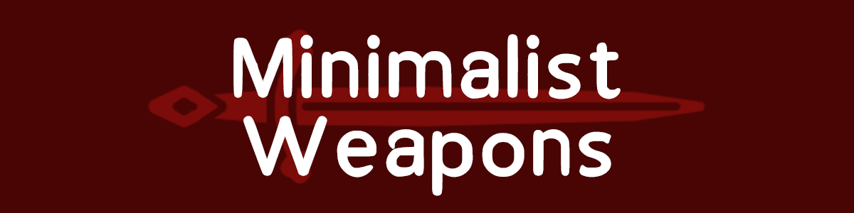 Minimalist Weapons