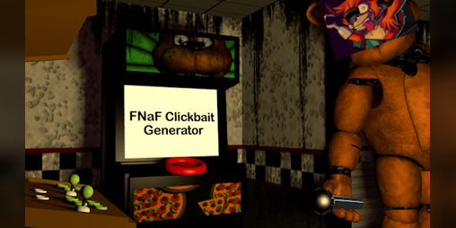 Cover image for FNaF Clickbait Generator