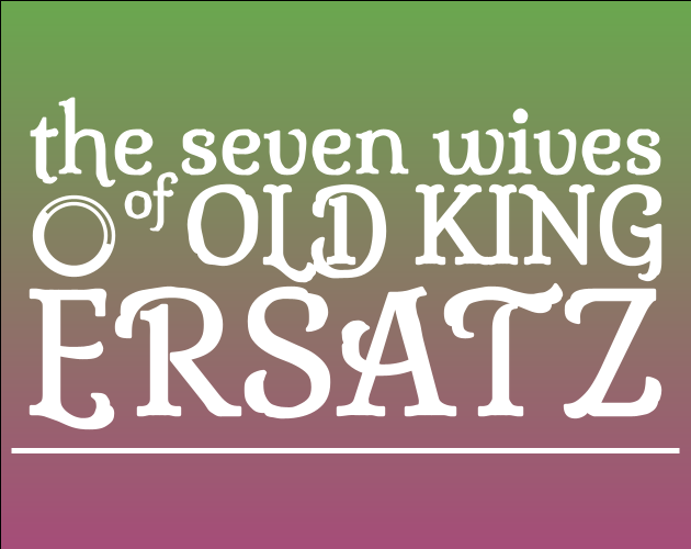 Cover image for THE SEVEN WIVES OF OLD KING ERSATZ
