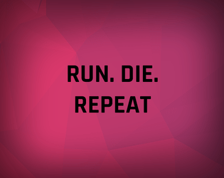 Run. Die. Repeat   - Time-based, frantic one-page RPG 