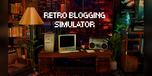 Cover image for Retro Blogging Simulator