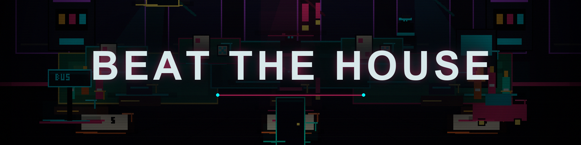 Beat The House