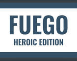 FUEGO: Heroic Edition