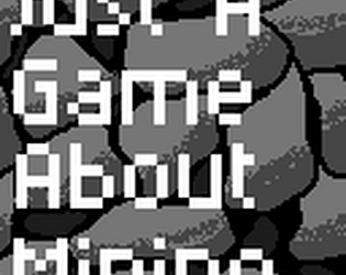 Just a Game About Mining