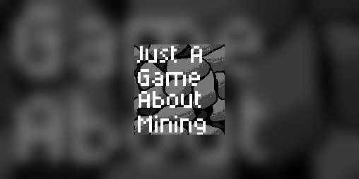 Cover image for Just a Game About Mining
