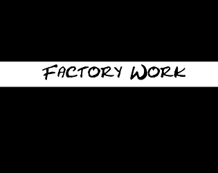 Factory Work
