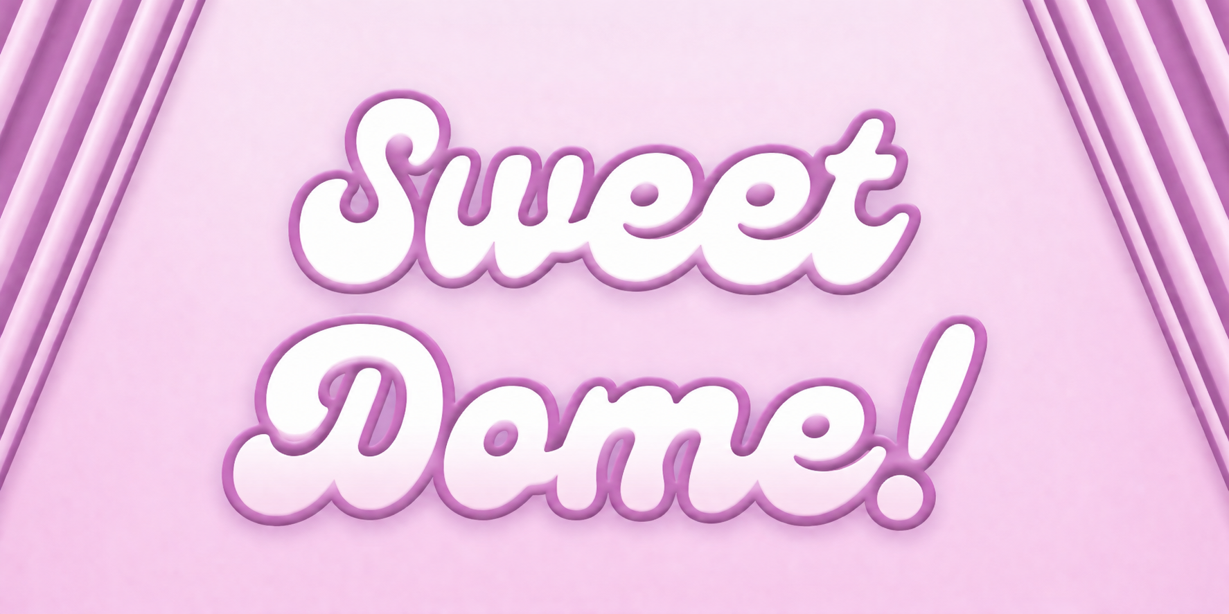 Sweet Dome!
