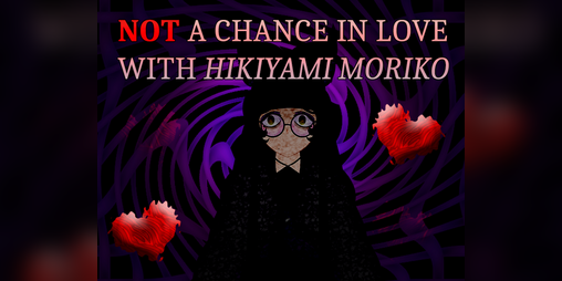 Cover image for NOT A Chance in Love with Hikiyami Moriko