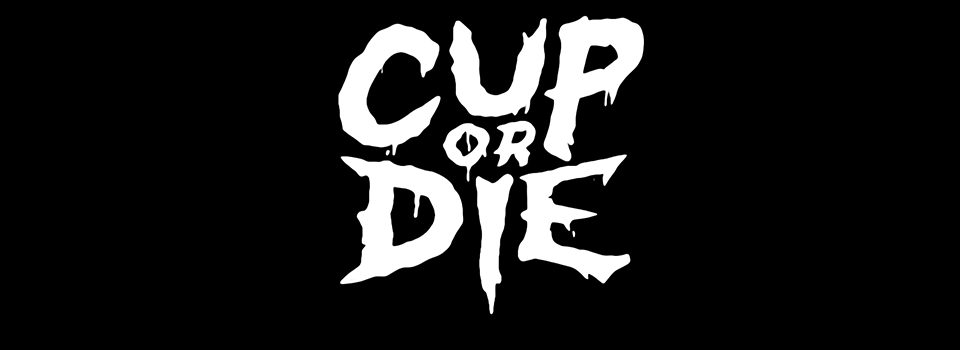 Cup Or Die