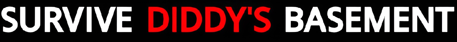 Survive Diddy's Basement