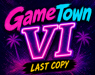 GameTown VI: Last Copy [Free] [Action]