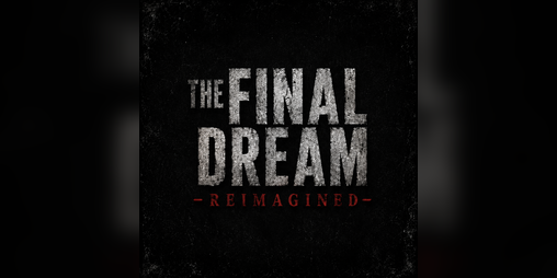 Cover image for The Final Dream — Reimagined