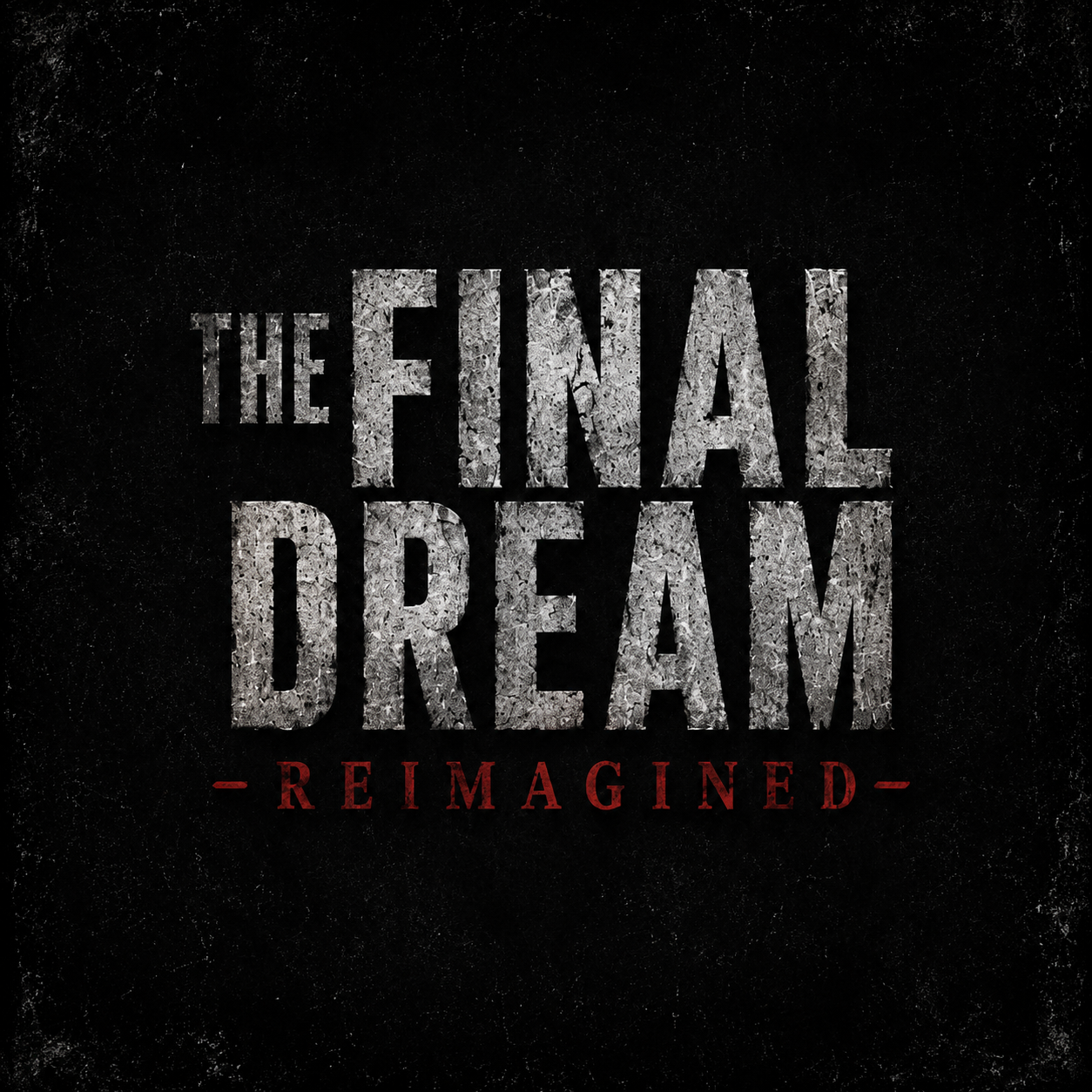 Cover image for The Final Dream — Reimagined