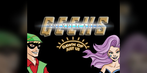 Cover image for Inexplicable Geeks: Dawn of Just Us