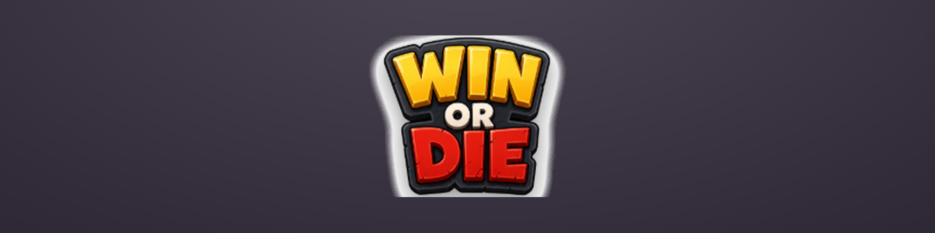 WIN OR DIE