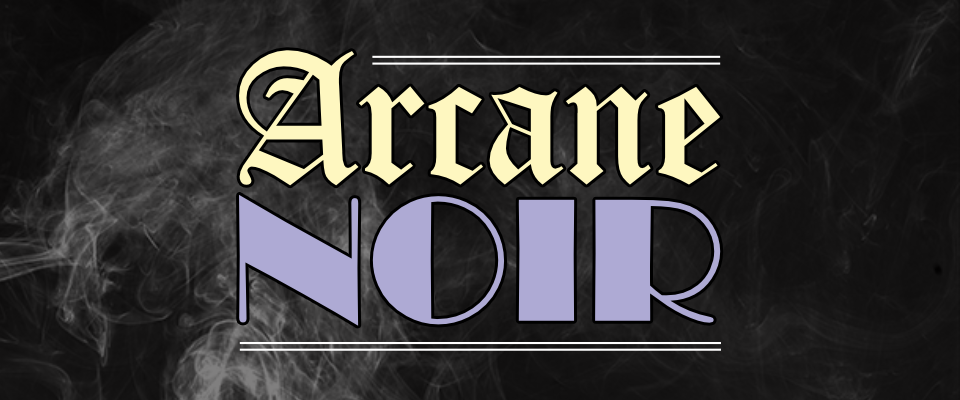 Arcane Noir