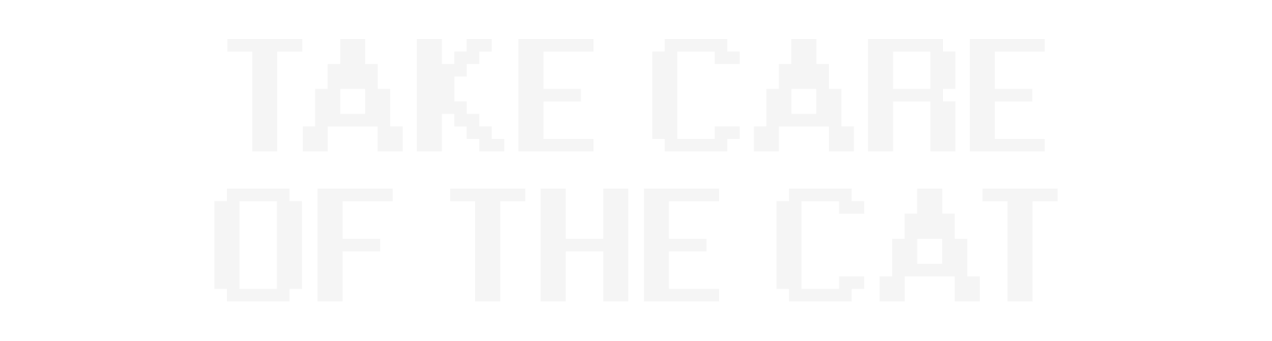 TAKE CARE OF THE CAT