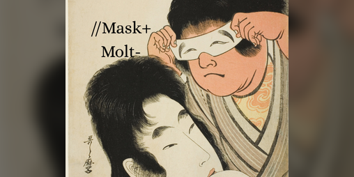 Cover image for //Mask+Molt-