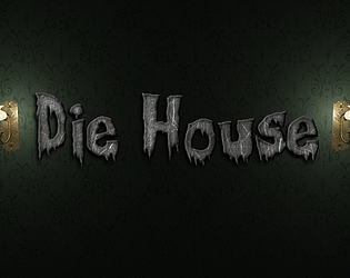 Die House