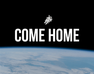 Come Home   - A three player GMless diceless storytelling TTRPG about finding home 