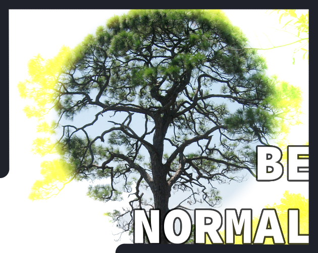 BE NORMAL