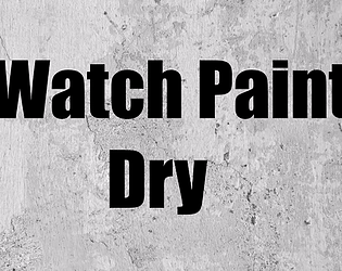 Watch Paint Dry [Free] [Other]
