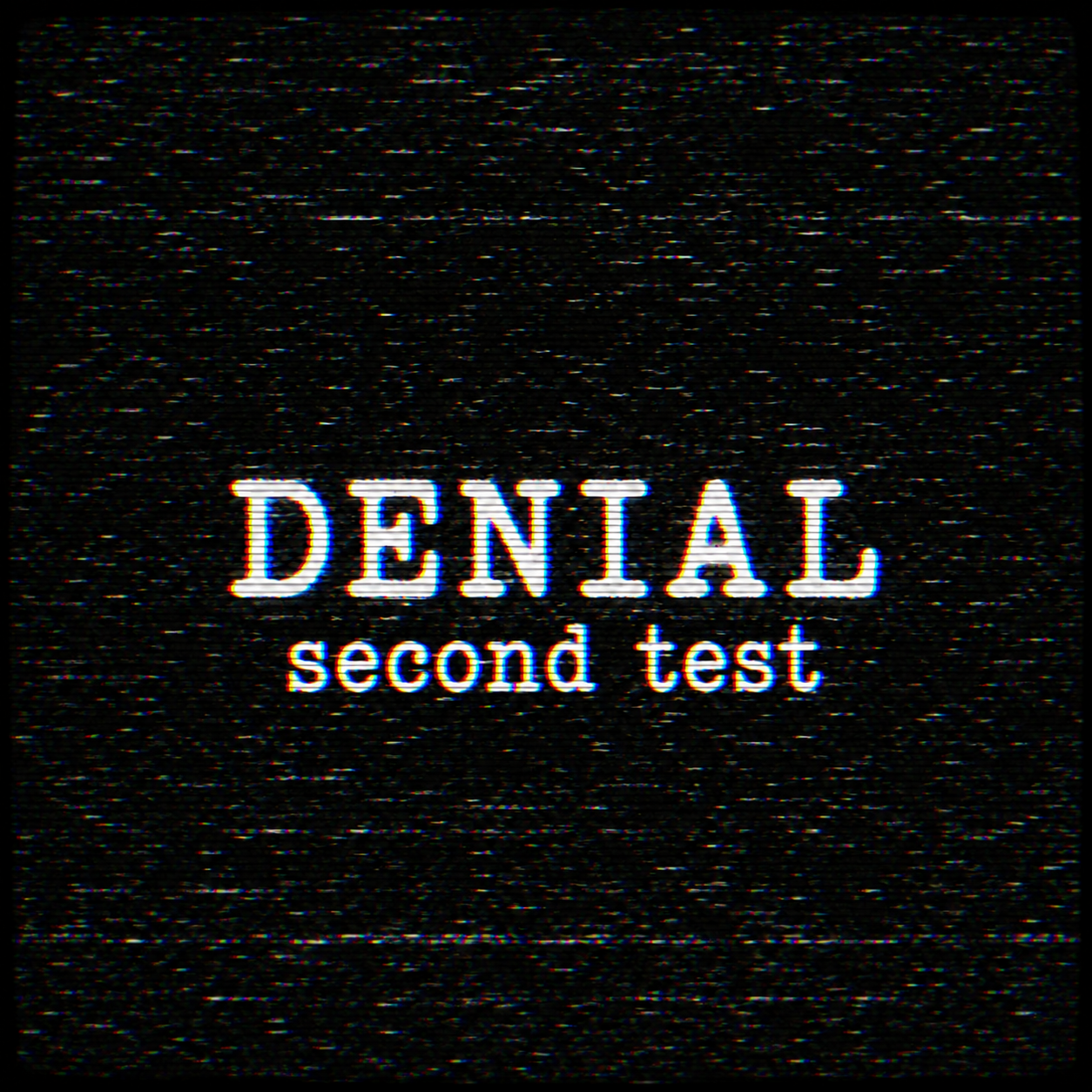 Denial: Second Test