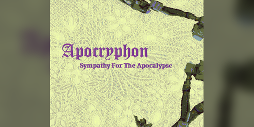 Cover image for Apocryphon: Sympathy For The Apocalypse