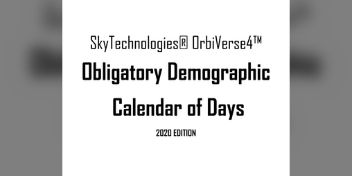 Cover image for SkyTechnologies® OrbiVerse4™ Obligatory Demographic Calendar of Days