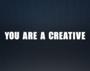 YOU ARE A CREATIVE  