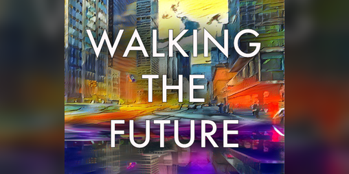 Cover image for Walking the Future