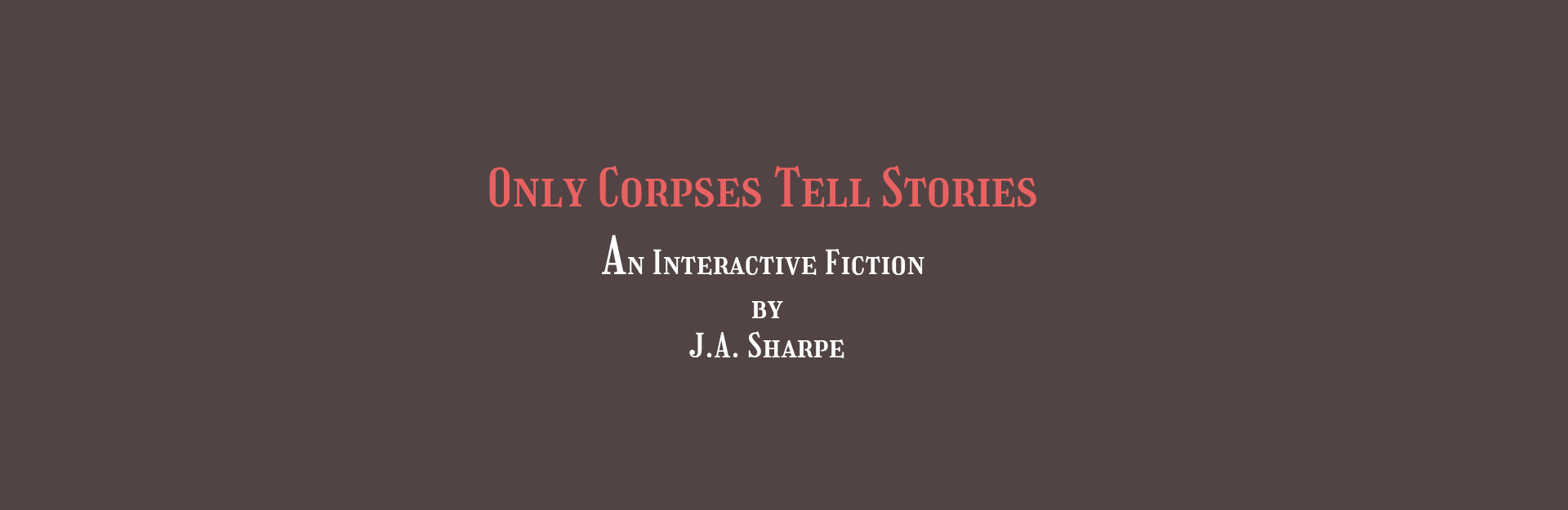 Only Corpses Tell Stories