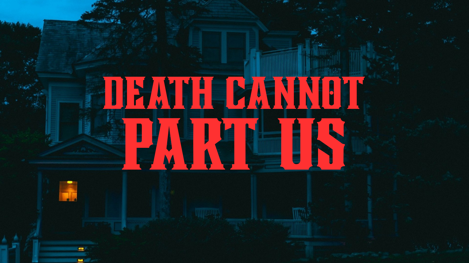 Death Cannot Part Us