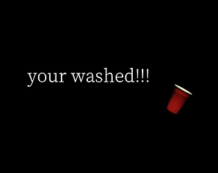 your washed!!! game screenshot