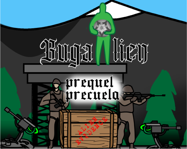 Buga Alien Precuela / Prequel