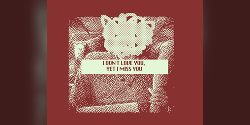 Cover image for I Don't Love You, Yet I Miss You