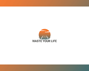 Waste Your Life