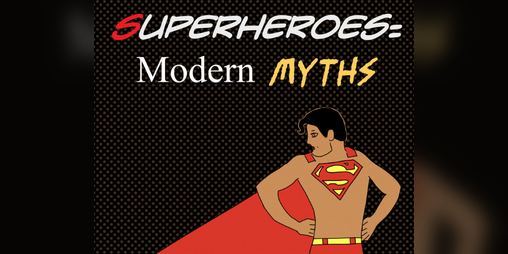 Cover image for Superheroes: Modern Myths [ZINE]